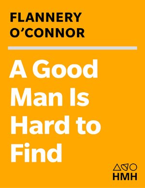 Thumbnail for A Good Man Is Hard To Find And Other Stories (1)