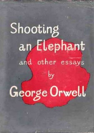 Thumbnail for Shooting An Elephant And Other Essays