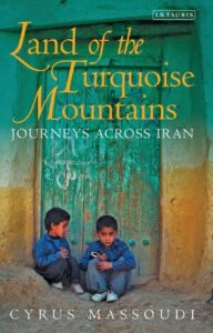 Land of the Turquoise Mountains: Journeys across Iran thumbnail