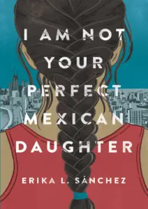 OI Am Not Your Perfect Mexican Daughter Erika L Sanchez thumbnail