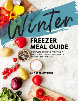 Thumbnail for The Winter Freezer Meal Guide By This Crafty Home 2