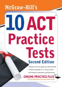 McGraw-Hill’s 10 ACT Practice Tests