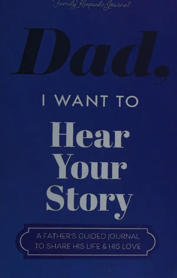 Dad I Want To Hear Your Story