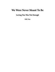 We Were Never Meant To Be by Palle Vasu PDF