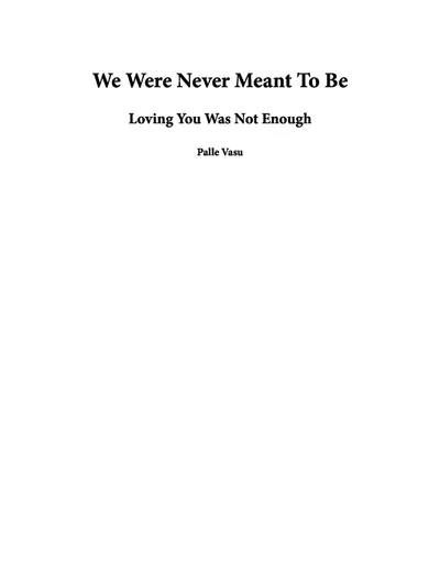 We Were Never Meant To Be by Palle Vasu PDF
