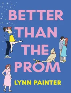 Better Than The Prom by Lynn Painter