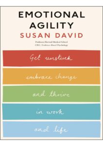 Emotional Agility by Susan David: Thrive and Embrace Change