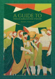 Guide to Marcus Aurelius and Stoicism by Donald J. Robertson