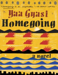 Homegoing by Yaa Gyasi: A Novel of Heritage and Conflict