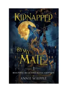 Kidnapped By My Mate by Annie Whipple