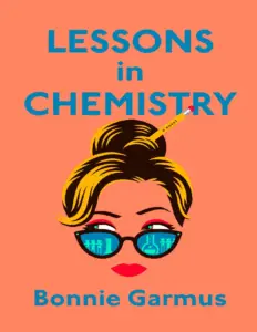 Lessons In Chemistry by Bonnie Garmus