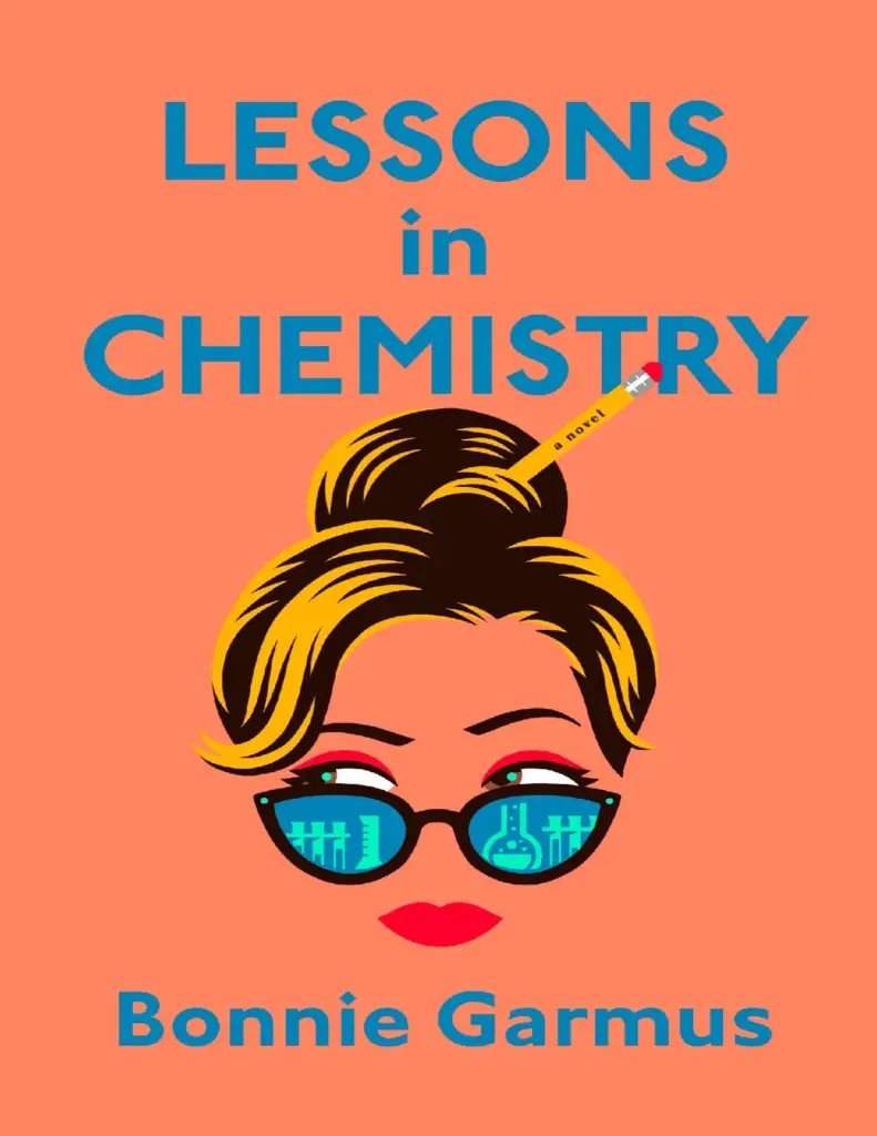 Lessons In Chemistry by Bonnie Garmus
