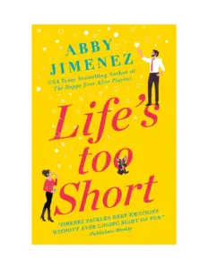 Lifes Too Short by Abby Jimenez