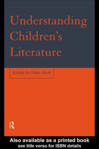 Understanding Children’s Literature Edited by Peter Hunt