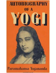 Autobiography Of A Yogi By Paramahansa Yogananda