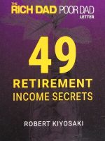 Thumbnail for 49 Retirement Income Secrets (The RICH DAD POOR DAD LETTER) Robert Kiyosaki 2018 Paradigm Press Anna'S Archive