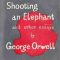 Thumbnail for Shooting An Elephant And Other Essays