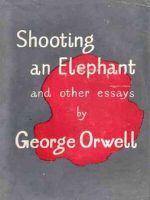 Thumbnail for Shooting An Elephant And Other Essays