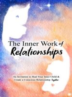 Thumbnail for The Inner Work Of Relationships An Invitation To Heal Your Mathew Micheletti & Ashley Cottrell 2024 The Inner Work 8218387196 Anna'S Archive